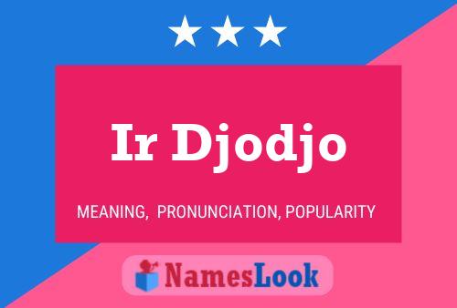 Ir Djodjo Name Poster