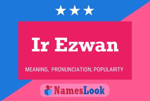 Ir Ezwan Name Poster