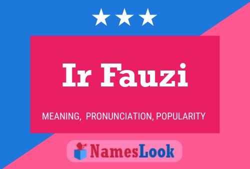 Ir Fauzi Name Poster