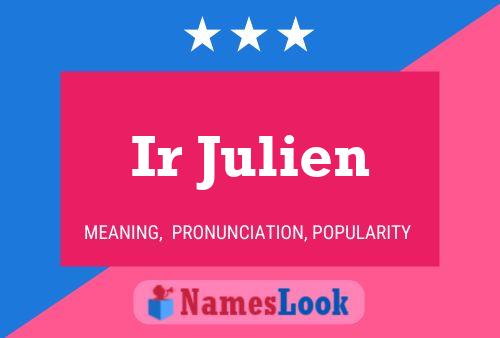 Ir Julien Name Poster