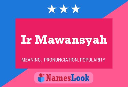 Ir Mawansyah Name Poster