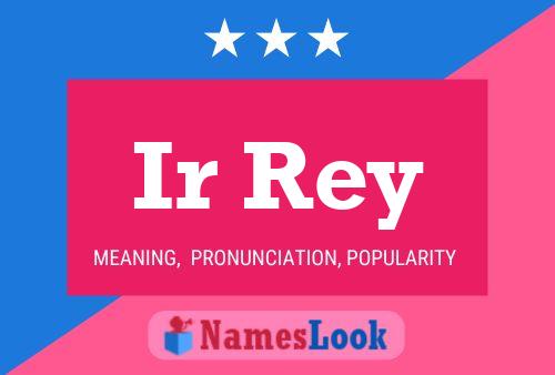 Ir Rey Name Poster