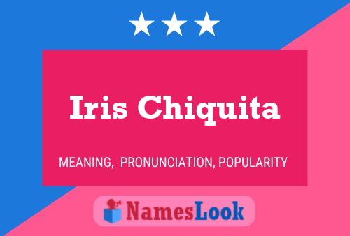 Iris Chiquita Name Poster