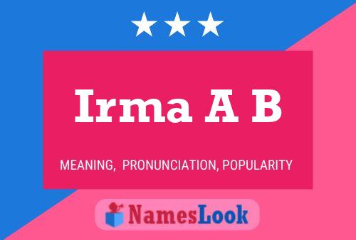 Irma A B Name Poster