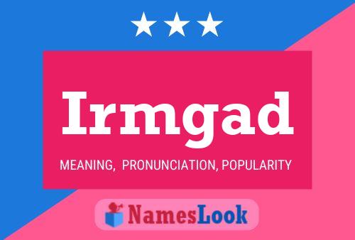 Irmgad Name Poster