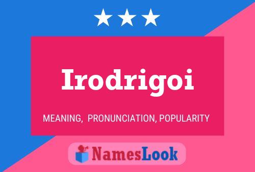 Irodrigoi Name Poster