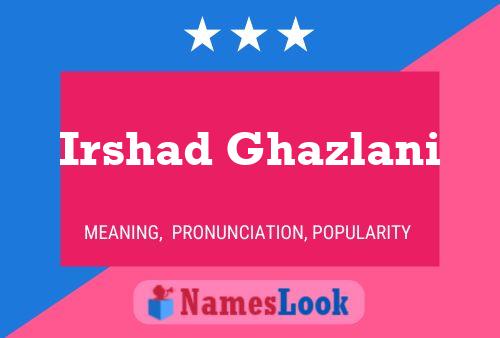 Irshad Ghazlani Name Poster