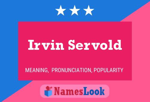 Irvin Servold Name Poster