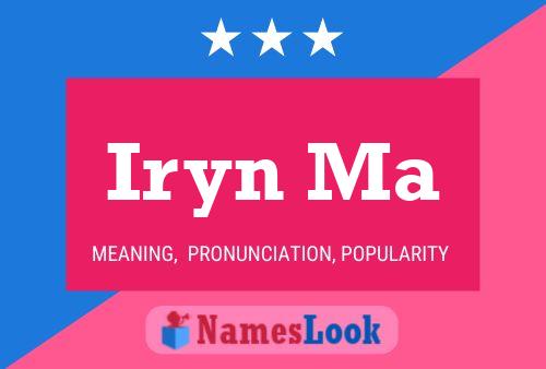 Iryn Ma Name Poster