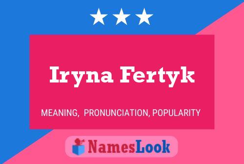 Iryna Fertyk Name Poster