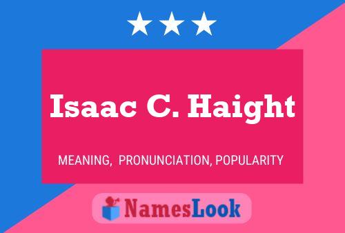 Isaac C. Haight Name Poster