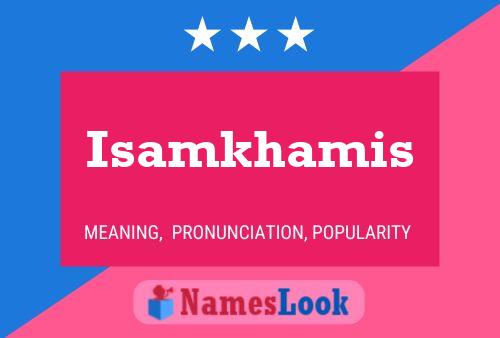 Isamkhamis Name Poster