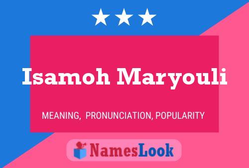 Isamoh Maryouli Name Poster