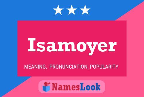 Isamoyer Name Poster