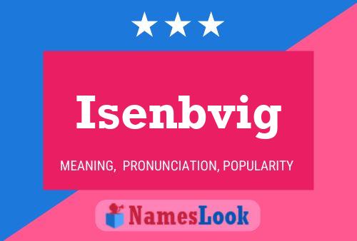 Isenbvig Name Poster