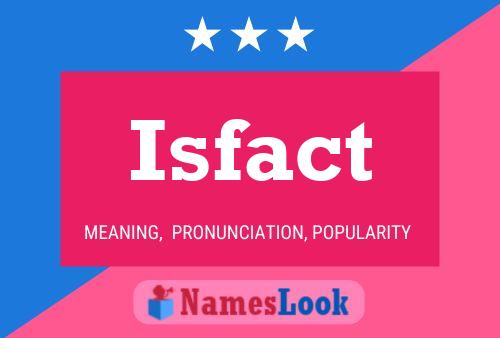 Isfact Name Poster