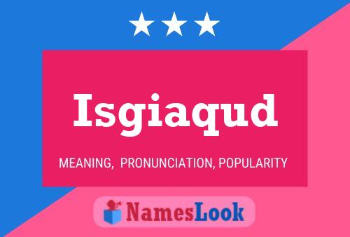 Isgiaqud Name Poster