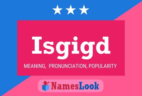 Isgigd Name Poster