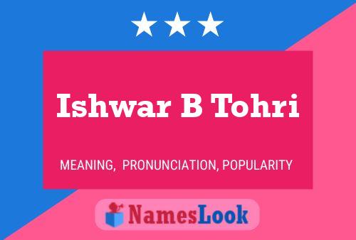 Ishwar B Tohri Name Poster