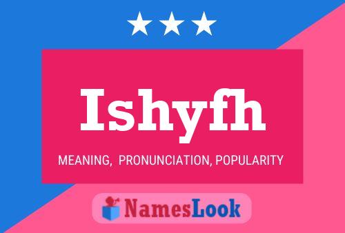 Ishyfh Name Poster