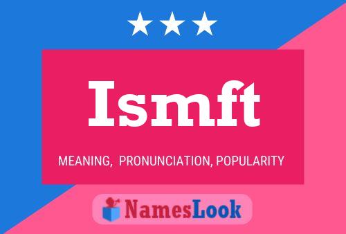 Ismft Name Poster