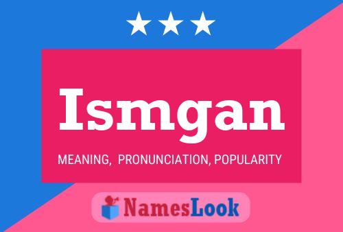 Ismgan Name Poster