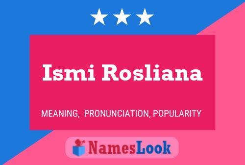 Ismi Rosliana Name Poster