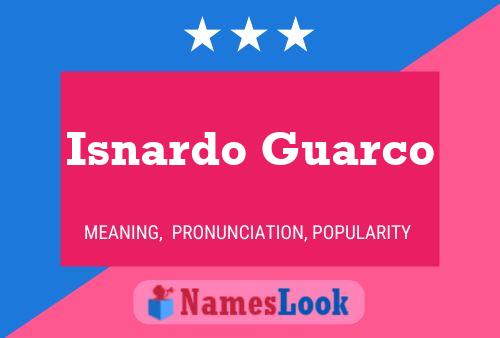 Isnardo Guarco Name Poster