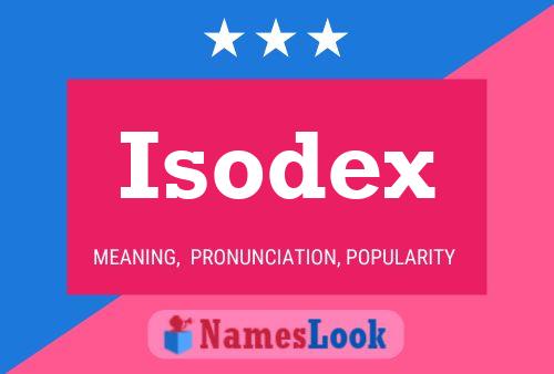 Isodex Name Poster