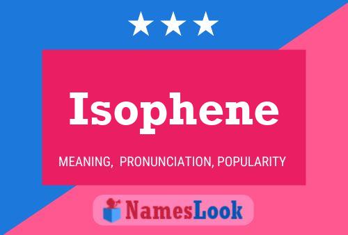 Isophene Name Poster