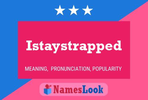 Istaystrapped Name Poster