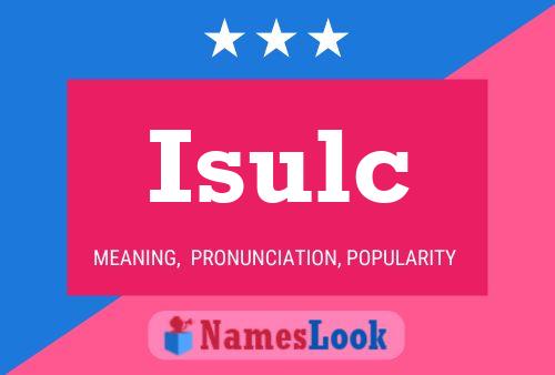 Isulc Name Poster