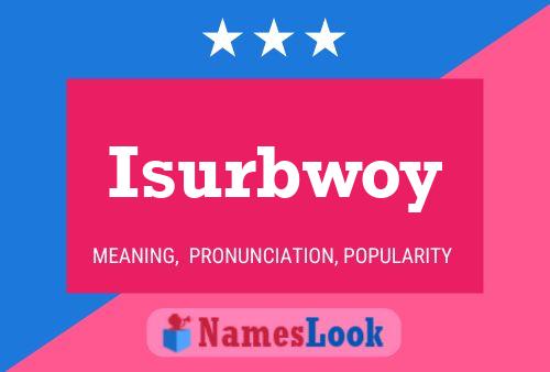 Isurbwoy Name Poster