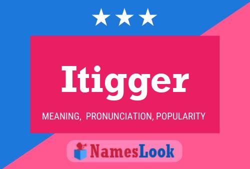 Itigger Name Poster