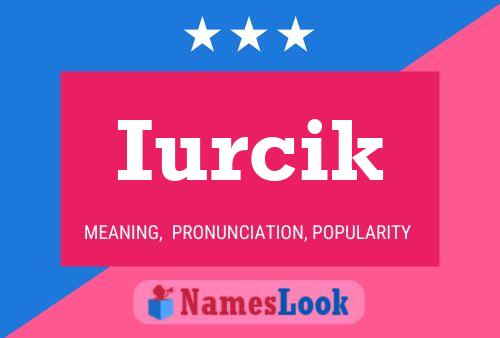 Iurcik Name Poster