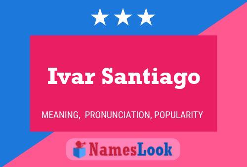 Ivar Santiago Name Poster