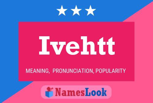 Ivehtt Name Poster