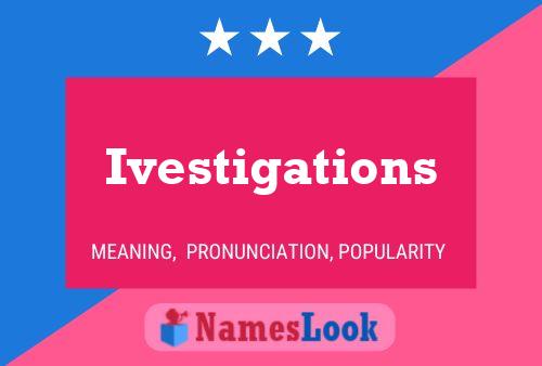 Ivestigations Name Poster