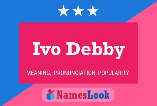 Ivo Debby Name Poster