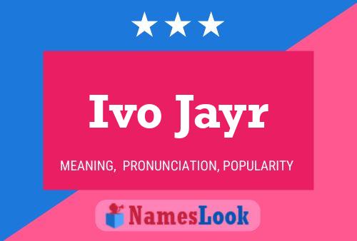 Ivo Jayr Name Poster