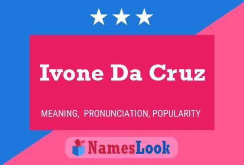 Ivone Da Cruz Name Poster