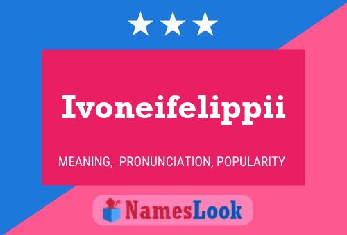 Ivoneifelippii Name Poster