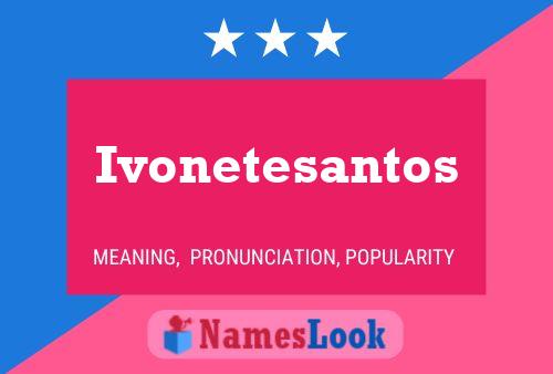 Ivonetesantos Name Poster