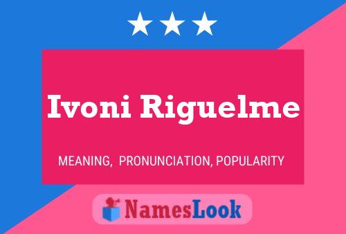 Ivoni Riguelme Name Poster