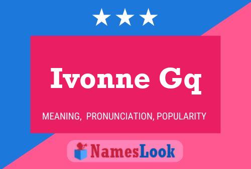 Ivonne Gq Name Poster