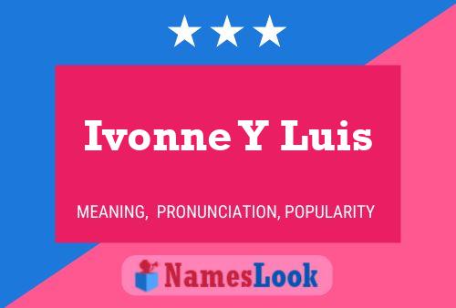 Ivonne Y Luis Name Poster