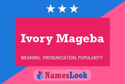 Ivory Mageba Name Poster