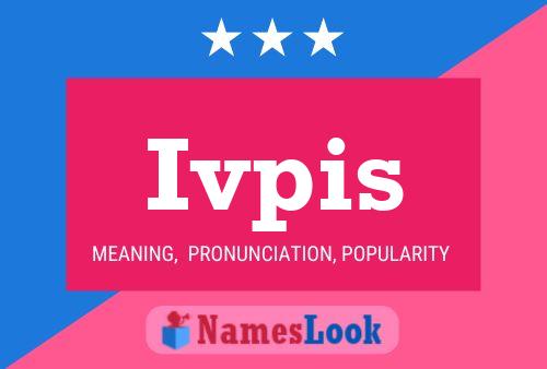 Ivpis Name Poster