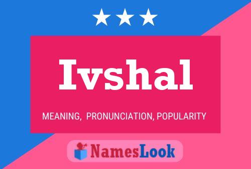 Ivshal Name Poster