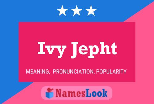 Ivy Jepht Name Poster